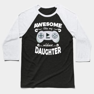 Awesome Like My Oldest Daughter Gaming Mothers Day Baseball T-Shirt